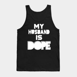 My Husband is Dope Tank Top